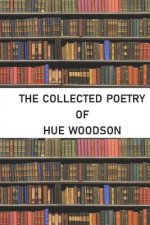 The Collected Poetry of Hue Woodson