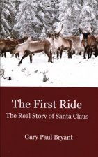 The First Ride: The Real Story of Santa Claus
