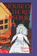 House of the Red Rosebush: A Clockwork Play