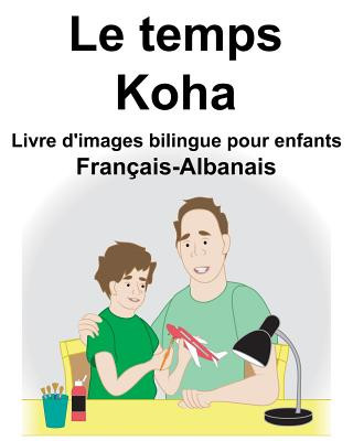 Français-Albanais Le temps/Koha Livre d'images bilingue pour enfants