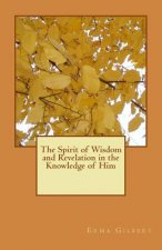 The Spirit of Wisdom and Revelation in the Knowledge of Him