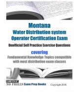 Montana Water Distribution system Operator Certification Exam Unofficial Self Practice Exercise Questions: covering Fundamental Knowledge Topics compa