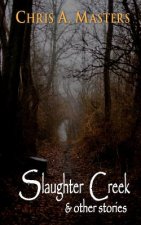 Slaughter Creek & Other Stories