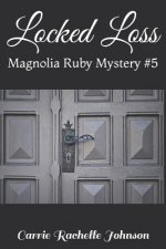 Locked Loss: Magnolia Ruby Mystery #5