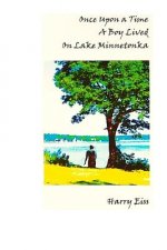 Once Upon a Time a Boy Lived on Lake Minnetonka: Black and White Edition