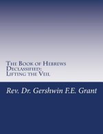 The Book of Hebrews Declassified: Lifting the Veil