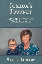 Joshua's Journey: One Boy's Victory Over Allergies