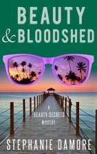 Beauty & Bloodshed: Beauty Secrets Mystery 5