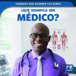 Que Significa Ser Medico? (What's It Really Like to Be a Doctor)