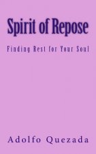 Spirit of Repose: Finding Rest for Your Soul