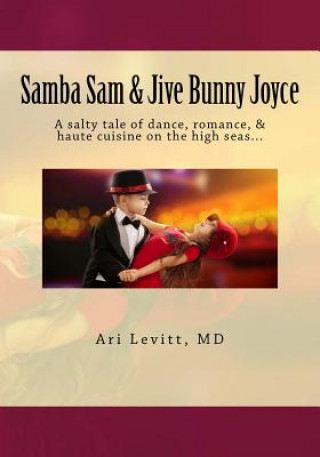 Samba Sam & Jive Bunny Joyce: A salty tale of dance, romance, & haute cuisine on the high seas...