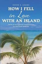 How I Fell in Love with an Island: Tales of Accidental Adventures in the Cook Islands