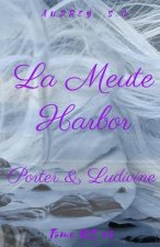 La Meute Harbor, Tome HS: Porter & Ludivine