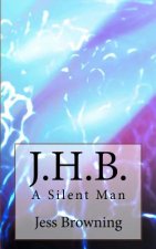 J.H.B.: A Silent Man