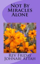 Not By Miracles Alone