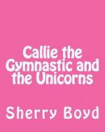Callie the Gymnastic and the Unicorns
