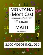 8th Grade MONTANA Mont Cas, 2019 MATH, Test Prep: 8th Grade MONTANA COMPREHENSIVE ASSESSMENT SYSTEM TEST 2019 MATH Test Prep/Study Guide