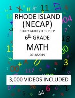 6th Grade RHODE ISLAND NECAP TEST, 2019 MATH, Test Prep: : 6th Grade NEW ENGLAND COMMON ASSESSMENT PROGRAM TEST 2019 MATH Test Prep/Study Guide