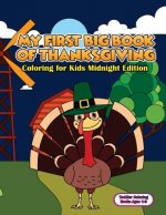 Toddler Coloring Books Ages 1-3: My First Big Book Of Thanksgiving Coloring For Kids Midnight Edition: Thanksgiving Coloring Book For Children, Turkey