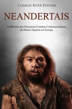 Neandertais: A História DOS Humanos Extintos Contemporâneos Do Homo Sapiens Na Europa
