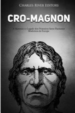 Cro-Magnon: A História E O Legado DOS Primeiros Seres Humanos Modernos Da Europa