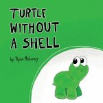 Turtle Without a Shell
