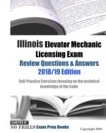 Illinois Elevator Mechanic Licensing Exam Review Questions & Answers: Self-Practice Exercises focusing on the technical knowledge of the trade
