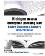 Michigan Elevator Journeyman Licensing Exam Review Questions & Answers: Self-Practice Exercises focusing on the technical knowledge of the trade