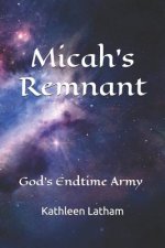 Micah's Remnant: God's Endtime Army