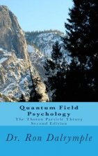 Quantum Field Psychology, Second Edition: The Thoton Particle Theory