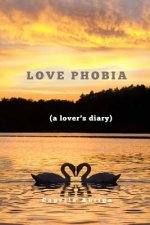 Love Phobia: A Lovers Diary