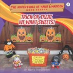 Trick or Treat, We Want Sweets!