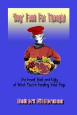 Dog Food for Thought: The Good, Bad and Ugly of What You Are Feeding Your Pup