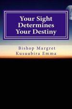 Your Sight Determines Your Destiny: vision