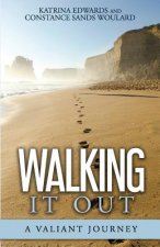 Walking It Out: A Valiant Journey