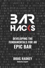 Bar Hacks: Developing The Fundamentals for an Epic Bar