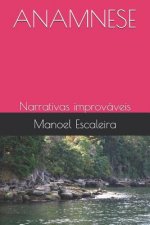 Anamnese: Narrativas improváveis