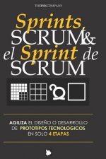 Sprints, Scrum & El Sprint de Scrum: Agiliza El Dise?o O Desarrollo de Prototipos Tecnologicos En Solo 4 Etapas