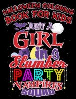 Halloween Coloring Book for Kids Just a Girl in a Slumber Party Vampires Squad: Halloween Kids Coloring Book with Fantasy Style Line Art Drawings