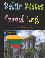 Baltic States Travel Log: Come See Estonia and Tallinn, Latvia and Riga, and Lithuania and Vilnius. Proud Independent Nations.