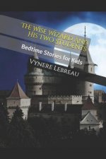 The Wise Wizard and His Two Students: Bedtime Stories for Kids