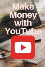YouTube: Make Money with YouTube: How to Make Money with Youtube