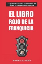 El Libro Rojo de la Franquicia: Lo Que Nadie Te Va a Contar Antes de Firmar Tu Contrato de Franquicia