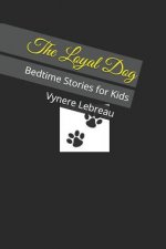 The Loyal Dog: Bedtime Stories for Kids