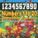 Numbers 1 to 20. Banana Edition. Bilingual Spanish-English: Números 1 a 20. Edición Banana. Bilingüe Espa?ol-Inglés