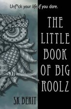 The Little Book of Big Roolz: Unf*ck your life, if you dare