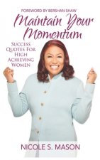 Maintain Your Momentum: Success Quotes for High Achieving Women
