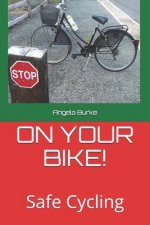 On Your Bike !: Safe Cycling