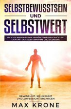Selbstbewusstsein und Selbstwert: Wichtige Bausteine der Persönlichkeitsentwicklung Die Kunst der Selbstannahme und Eigenliebe Gewissheit, Sicherheit