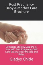 Post Pregnancy Baby & Mother Care Brochure: A Mother and baby do-it-yourself postnatal care for first time parents.